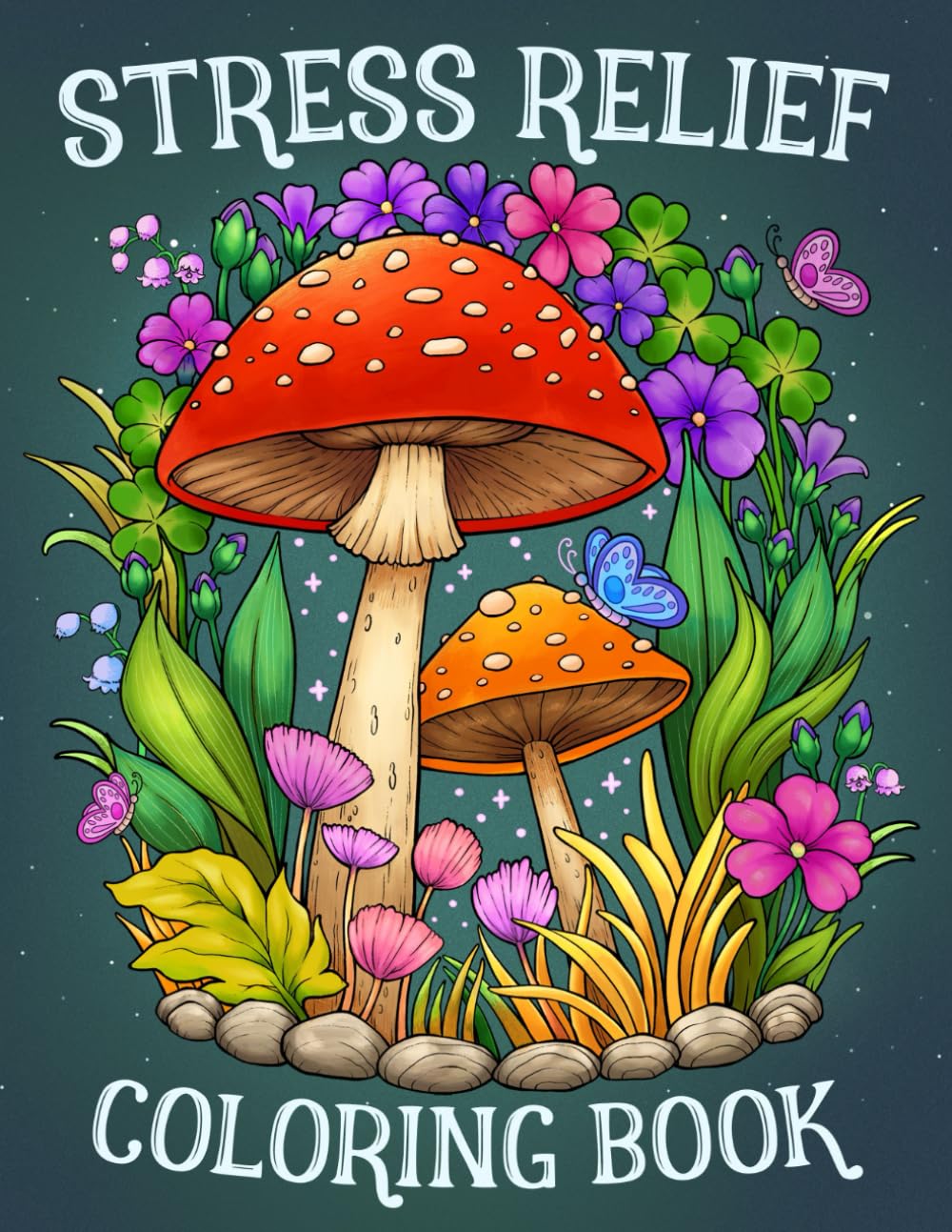 Stress Relief: Adult Coloring Book with Animals, Landscape, Flowers, Patterns, Mushroom And Many More For Relaxation - 9897