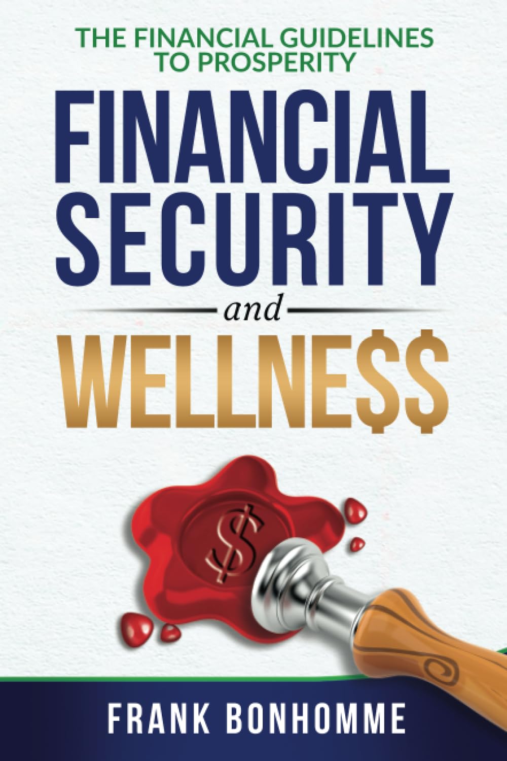 THE FINANCIAL GUIDELINE TO PROSPERITY, FINANCIAL SECURITY, AND WELLNESS