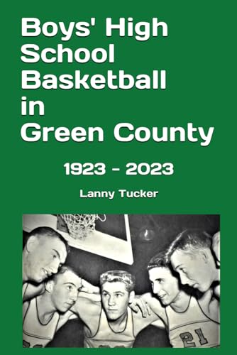 Boys' High School Basketball in Green County: 1923 - 2023 - 8736