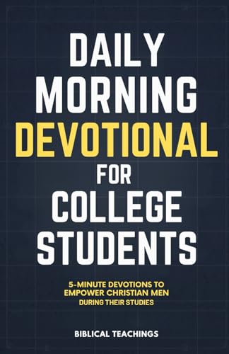 Daily Morning Devotional for College Students: 5-Minute Devotions To Empower Christian Men During Their Studies - 672