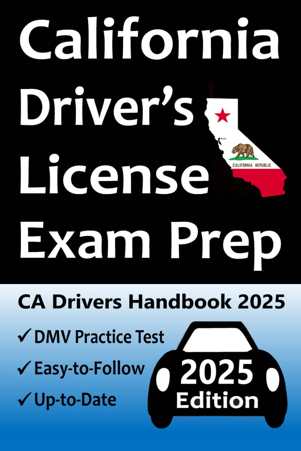 California Driver’s License Exam Prep: Everything You Need to Pass Exam → Practice Questions Based on the Latest DMV Manual, Road Signs, Traffic Laws, & Detailed Explanations of What to Expect! - 9326