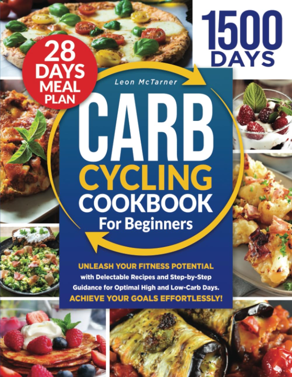 CARB CYCLING COOKBOOK FOR BEGINNERS: Unleash Your Fitness Potential with Delectable Recipes and Step-by-Step Guidance for Optimal High and Low-Carb Days. Achieve Your Goals Effortlessly! - 4567