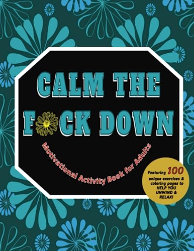 Calm The F*ck Down: Motivational Activity Book for Adults - 3216