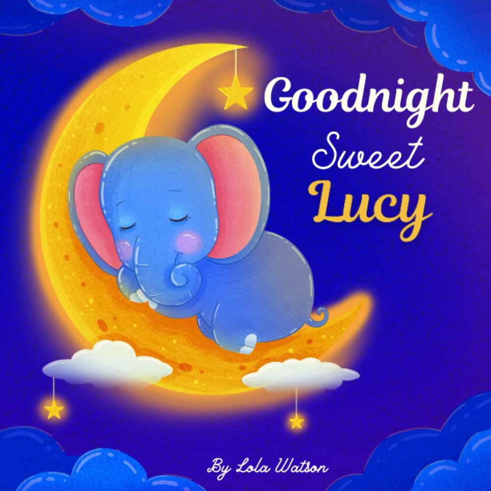 Goodnight Sweet Lucy: A Personalized Children's Book & Bedtime Story For Kids ( Gift Idea For Baby Shower, Christmas & Birthday ) - 7967
