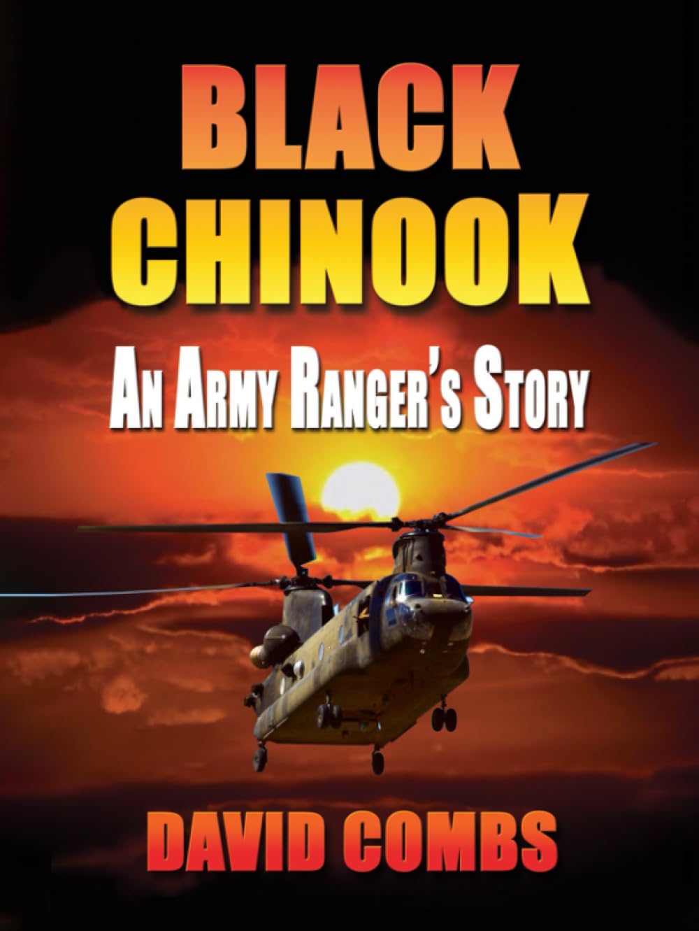 BLACK CHINOOK: An Army Ranger’s Story