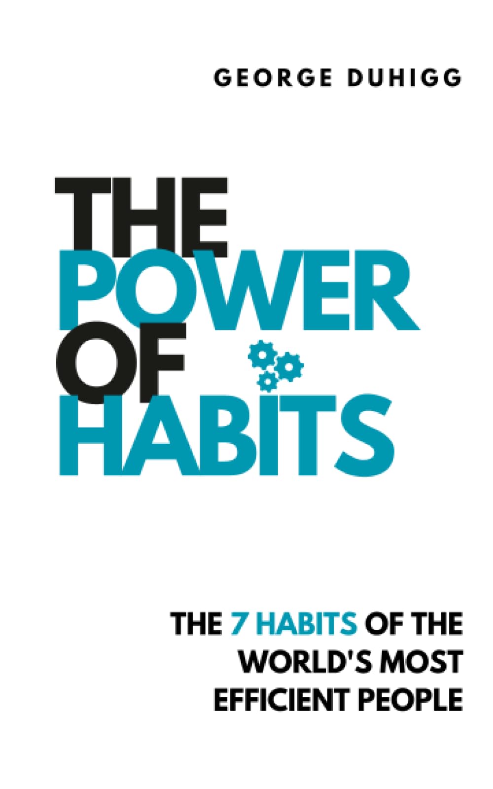 The Power Of Habit: The 7 Habits of the World's Most Efficient People