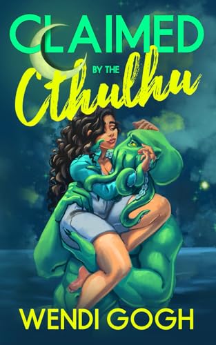 Claimed By The Cthulhu: A Monster Romance (Monstrous Meet Cutes)
