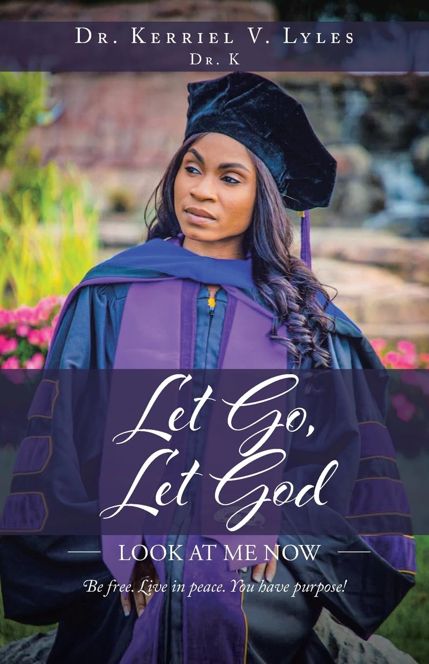 Let Go, Let God: Look At Me Now: Be free. Live in peace. You have purpose!