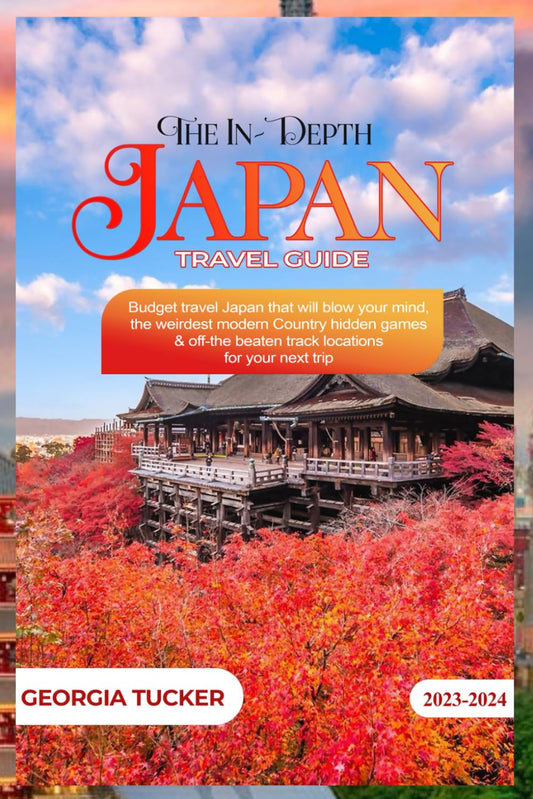 THE IN-DEPTH JAPAN TRAVEL GUIDE 2023-2024: Budget Travel Japan That Will Blow Your Mind, The Weirdest Modern Country Hidden Gems & Off-The-Beaten-Track Locations for Your Next Trip - 2566