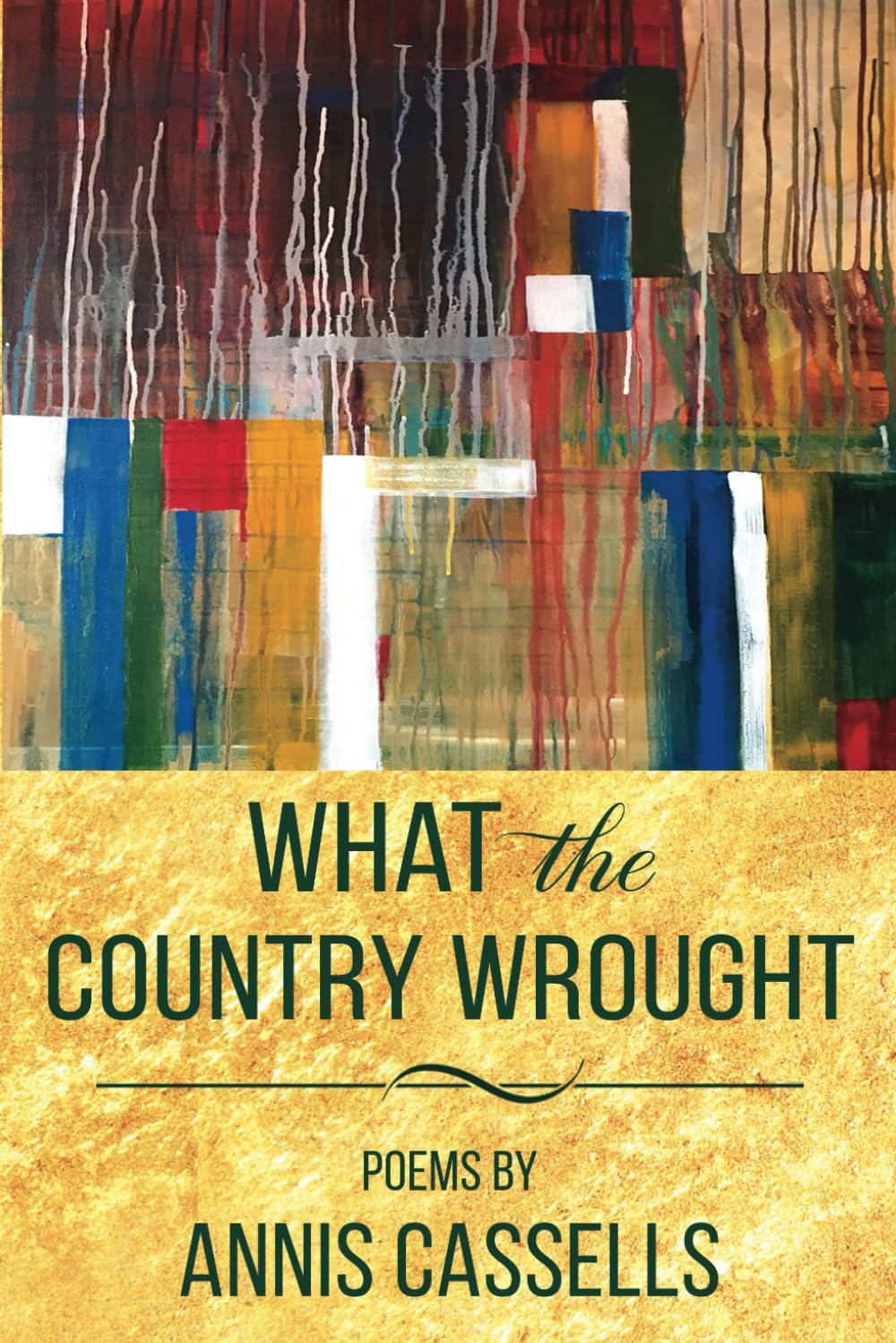 What the Country Wrought: Poems by Annis Cassells - 135