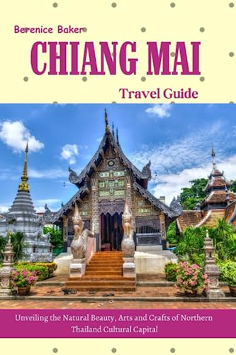CHIANG MAI Travel Guide 2023/2024: Unveiling the Natural Beauty, Arts and Crafts of Northern Thailand Cultural Capital - 5698