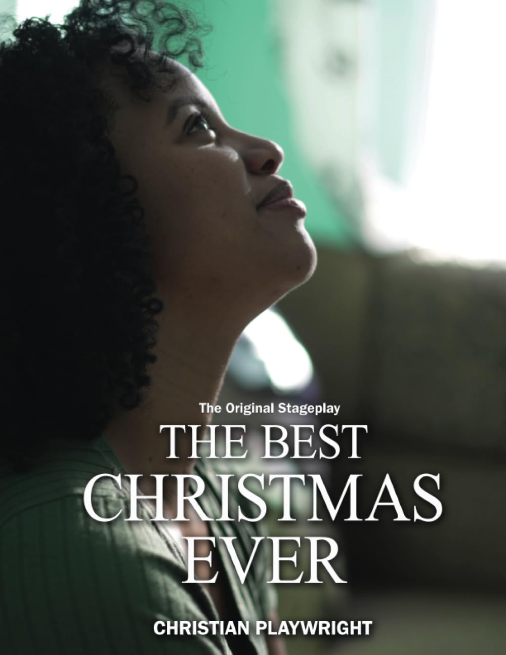 The Best Christmas Ever: The Original Stageplay - 2934