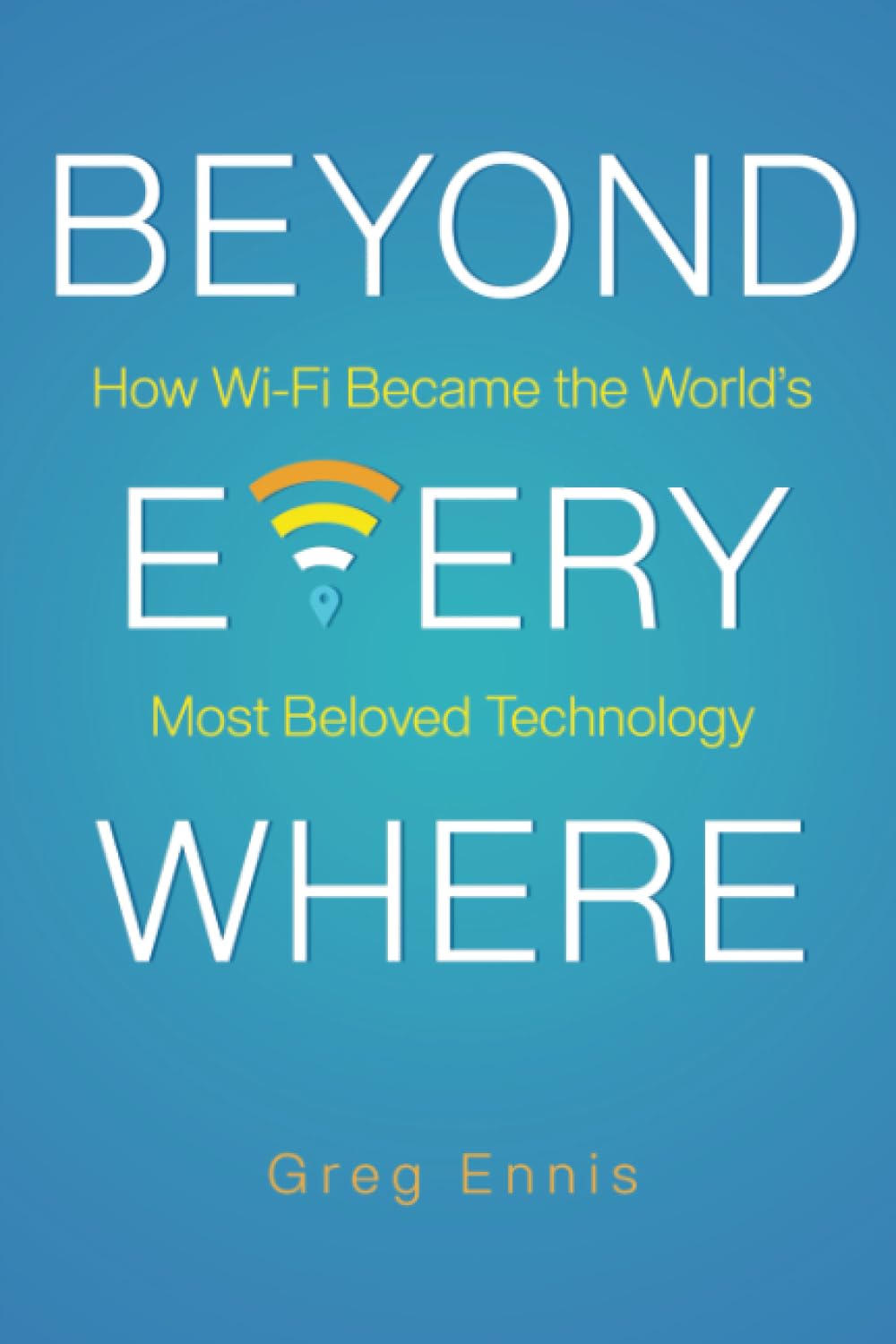 Beyond Everywhere: How Wi-Fi Became the World’s Most Beloved Technology - 1840