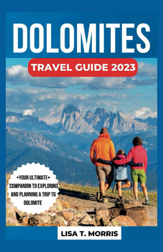 Dolomite Travel Guide 2023: The Updated & Ultimate Guide to Discover the Best Attractions, Activities, Where to Stay, Dine, Culture, and Plan Your Unforgettable Trip to Dolomite - Italy's Alpine Gem. - 9329