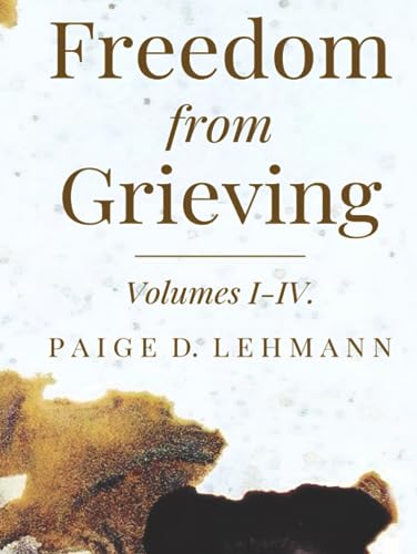 Freedom From Grieving: Volumes I-IV - 8128