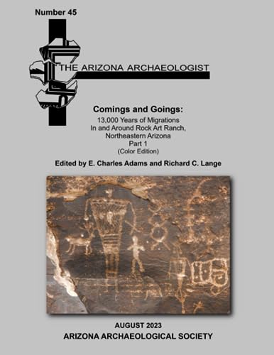 Comings and Goings: 13,000 Years of Migrations In and Around Rock Art Ranch, Northeastern Arizona: Part 1, Color Edition - 1828