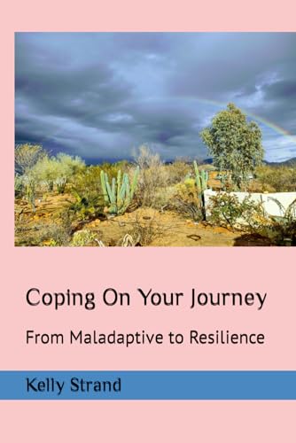 Coping On Your Journey: From Maladaptive to Resilience (Journey To Your Best Life) - 4798