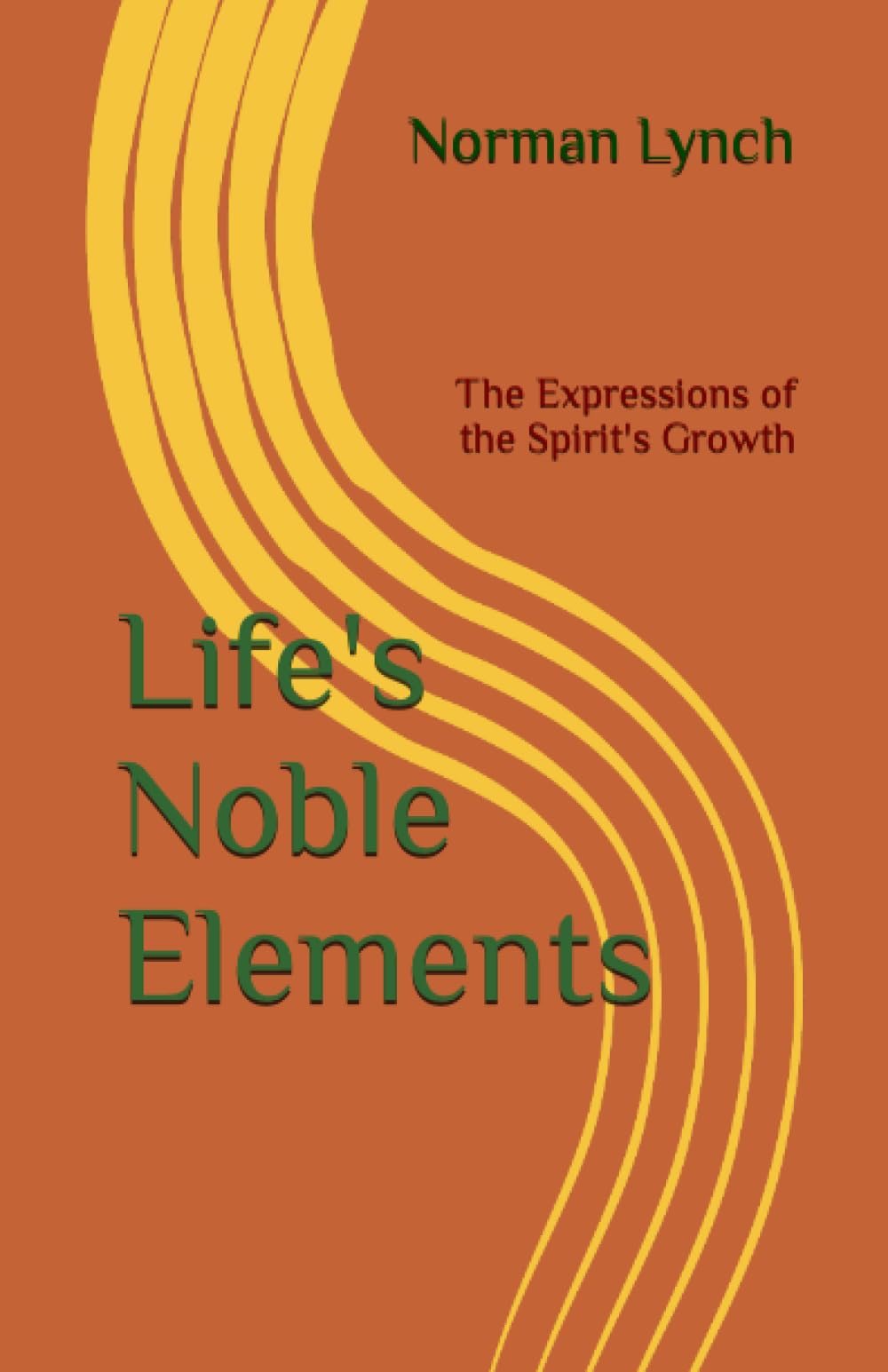 Life's Noble Elements: The Expression of the Spirit's Growth (Life Refined Elements) - 656