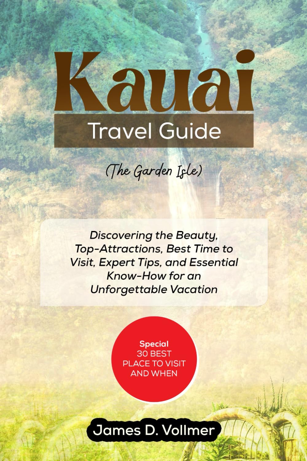 KAUAI TRAVEL GUIDE (The Garden Isle): Discovering the Beauty, Top-Attractions, Best Time to Visit, Expert Tips, and Essential Know-How for an Unforgettable Vacation - 425