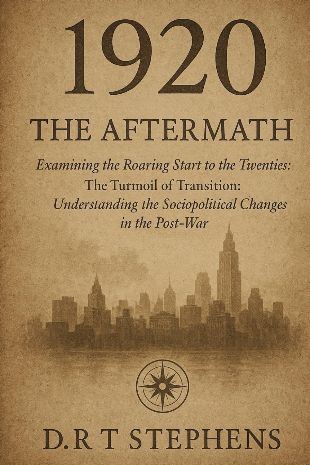 1920: The Aftermath - Examining the Roaring Start to the Twenties: The Turmoil of Transition: Understanding the Sociopolitical Changes in the Post-War ... Events that Shaped the Modern World) - 4681