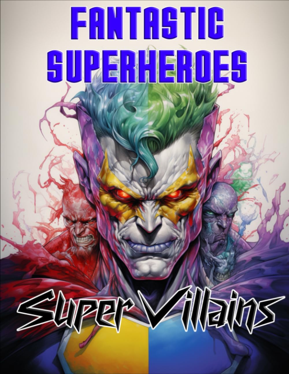 Fantastic Superheroes: Super Villains: Coloring Book for Adults, Kids, and Comic Book Fans - 7379