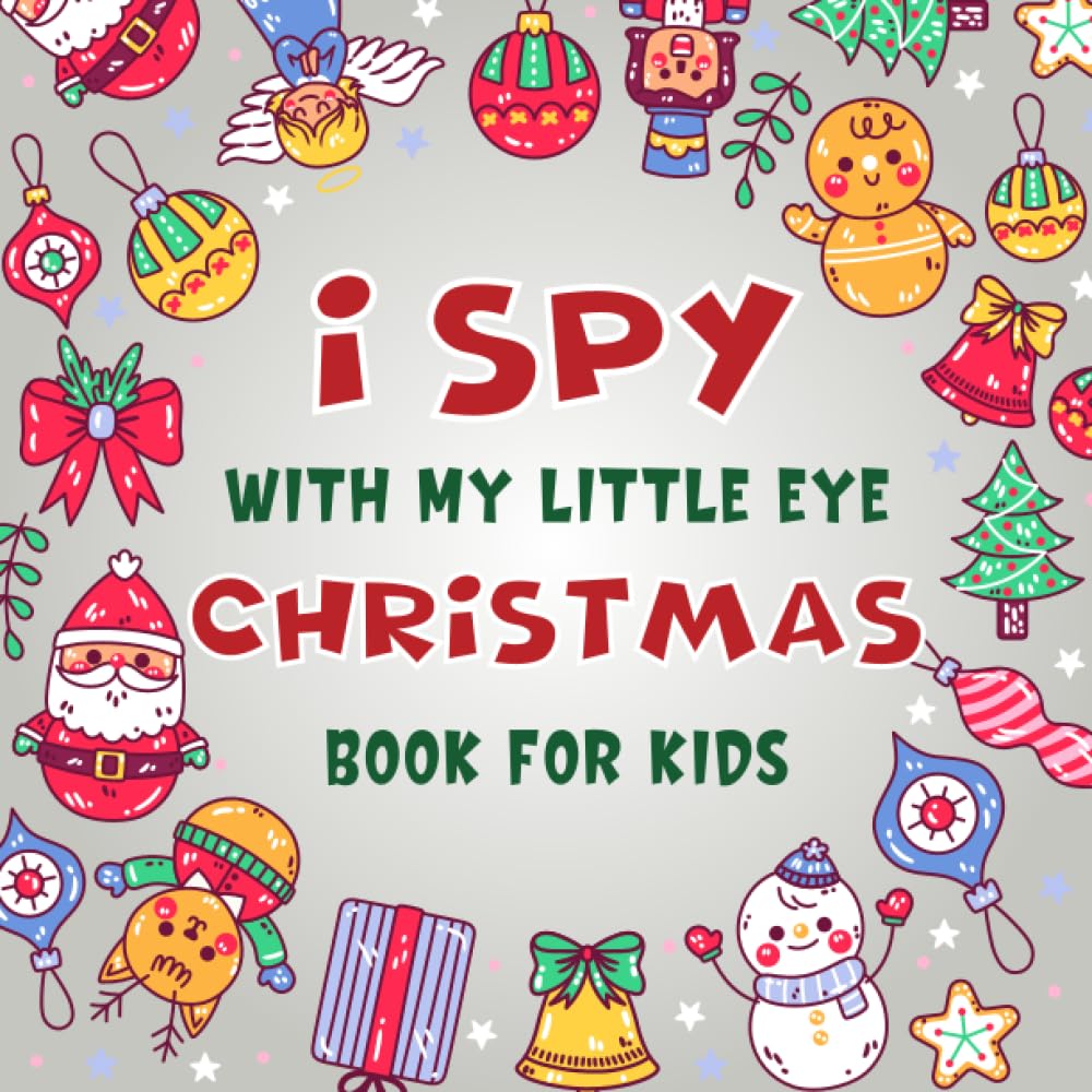 I Spy With My Little Eye Christmas Book For Kids Ages 2-5: Amusing Christmas I Spy Riddle Guessing Game & Coloring Xmas Activity Book For Toddlers ... Awesome Stocking Stuffer Ages 2-5