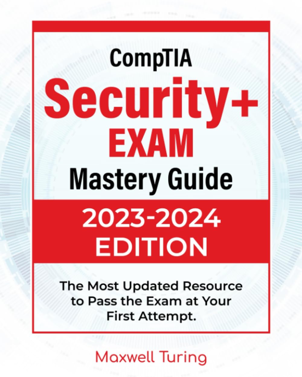 CompTIA Security+ Exam - Mastery Guide: The Most Updated Resource to Pass the Exam at Your First Attempt - 6398