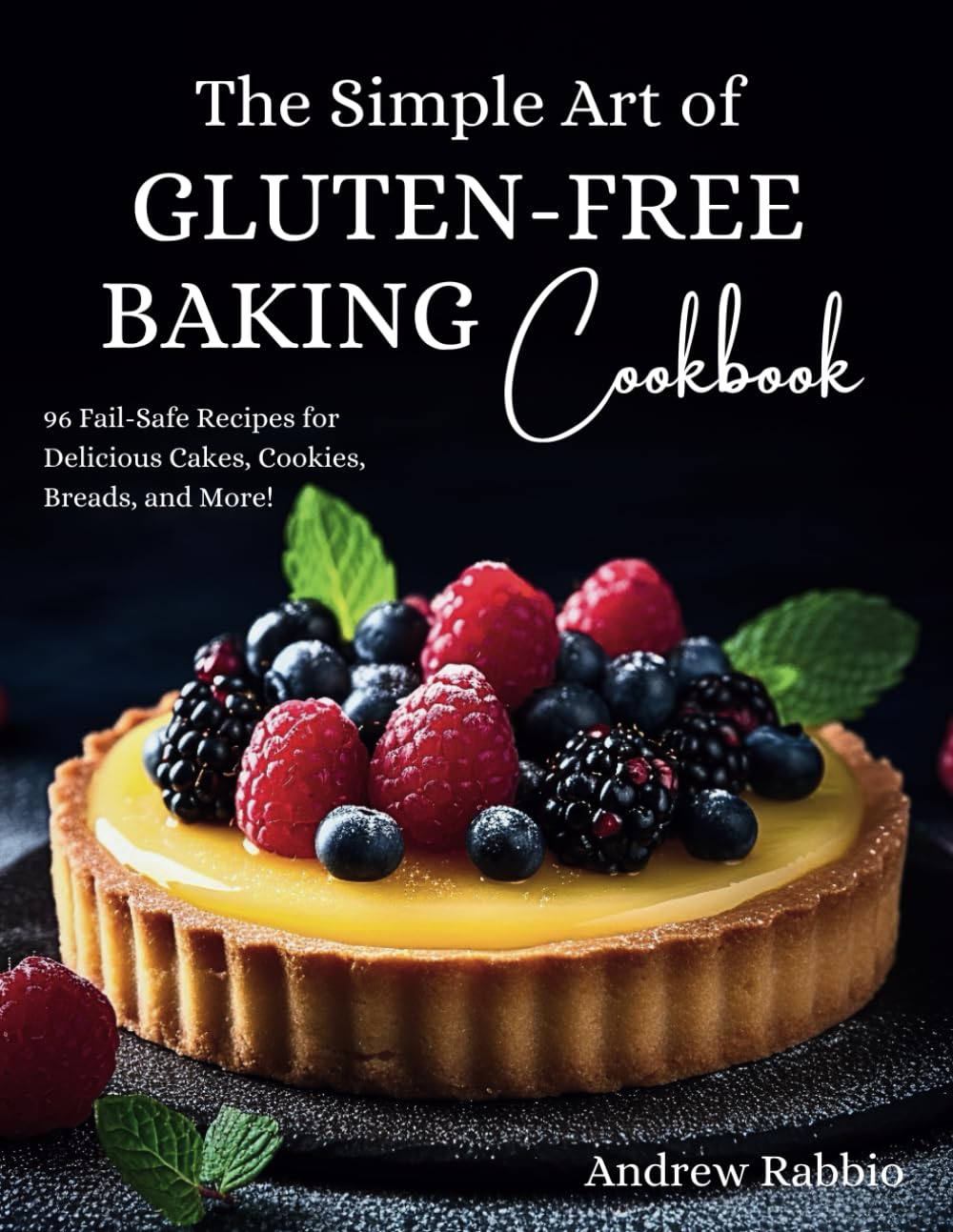 The Simple Art of Gluten-Free Baking Cookbook: Satisfy Your Cravings With Delicious and Easy Recipes for Snacks, Bread, and Desserts; Featuring ... Dairy-Free Options (The Simple Art of Baking)