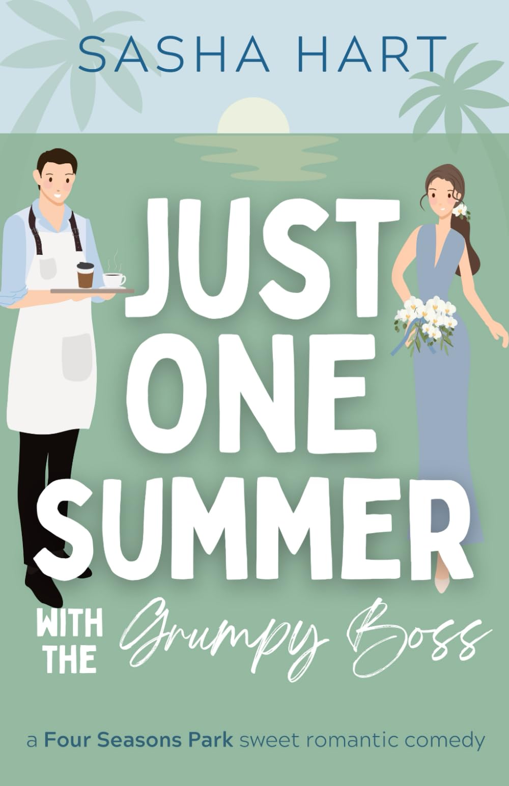 Just One Summer with the Grumpy Boss: A Billionaire Workplace Beach Romcom (Four Seasons Park Sweet Romantic Comedy) - 1236