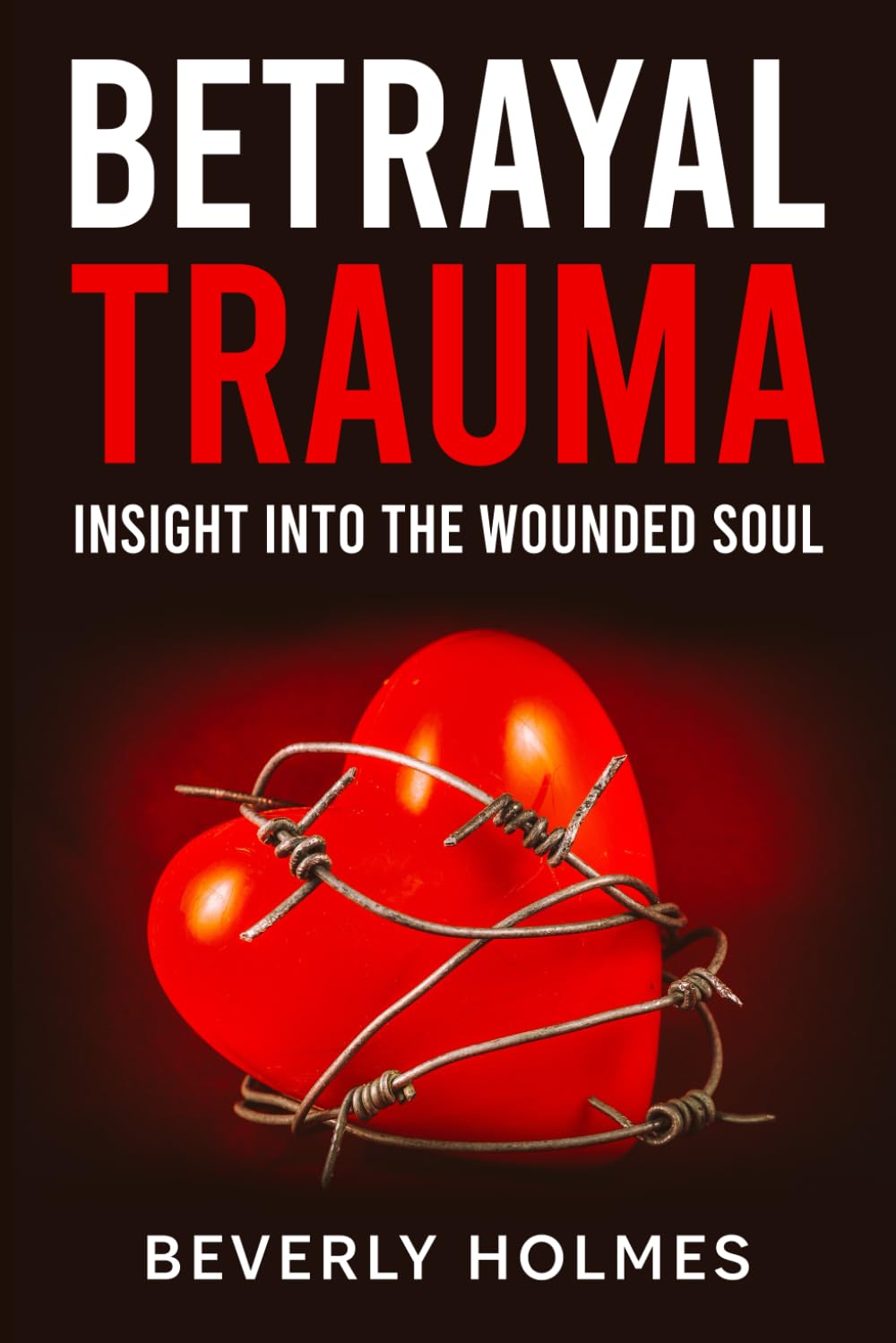 Betrayal Trauma: Insight Into The Wounded Soul - 8330