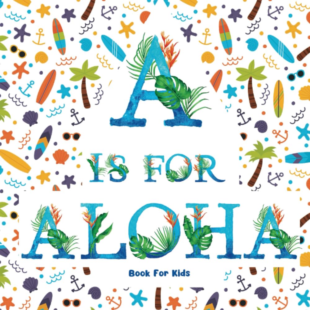 A is for Aloha Book for Kids: Discover the Beauty and Culture of the Hawaiian Islands - 6623