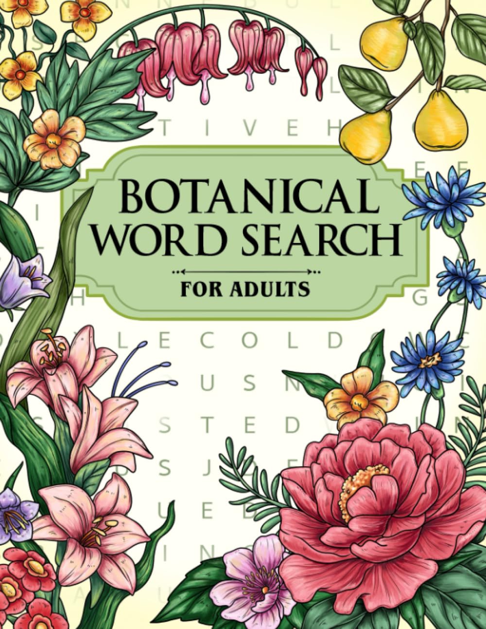 Botanical: Word Search Puzzles for Adults of Beautiful Plants, Flowers, Fruits and More to Relax and Have Fun - 7843