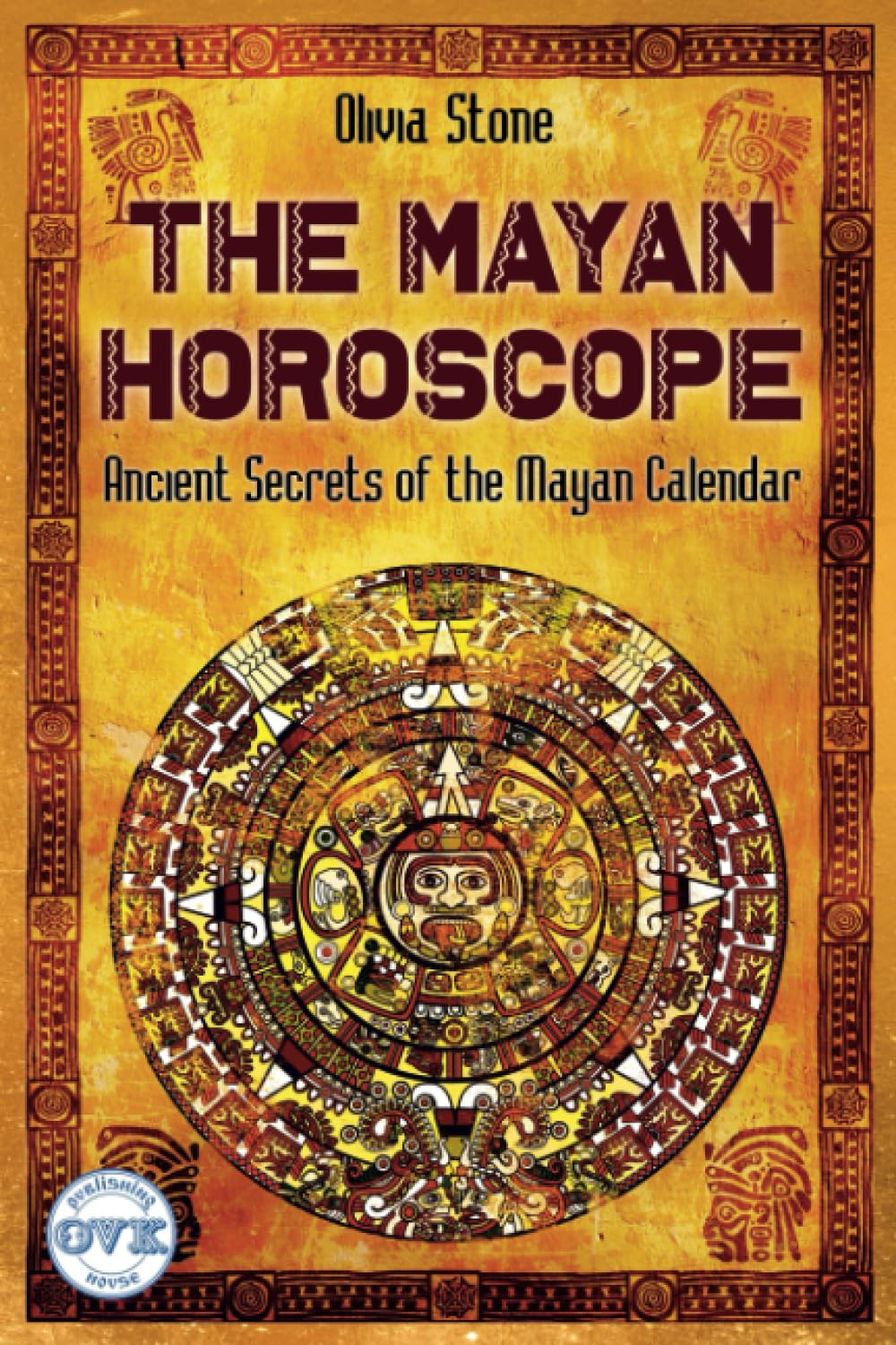 The Mayan Horoscope: Ancient Secrets of the Mayan Calendar