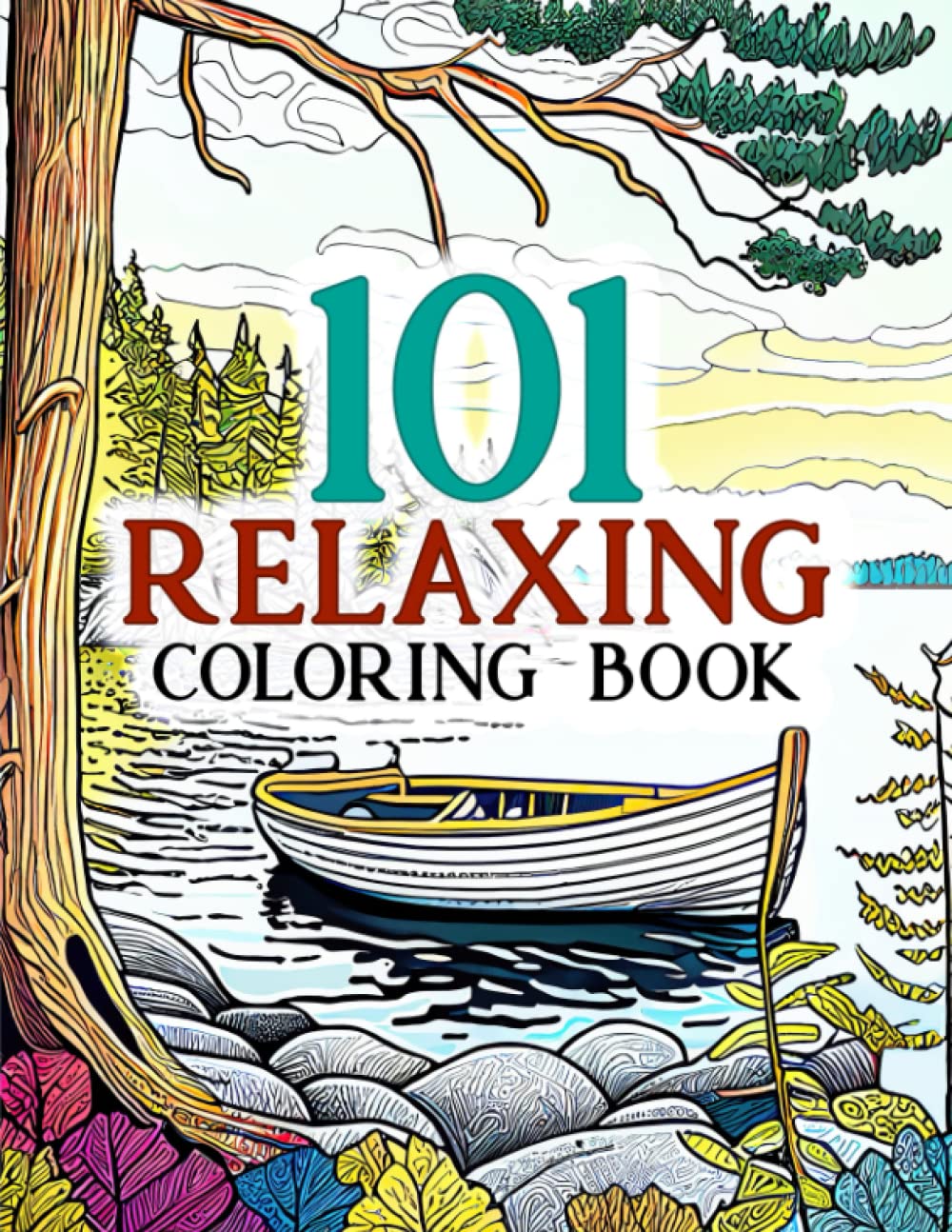101 Relaxing: Amazing Adults Coloring Book with Stress Relieving Designs Animals, Mushroom, Landscape, House, Birds, Flowers For Anxiety Relief and Relaxation - 2158