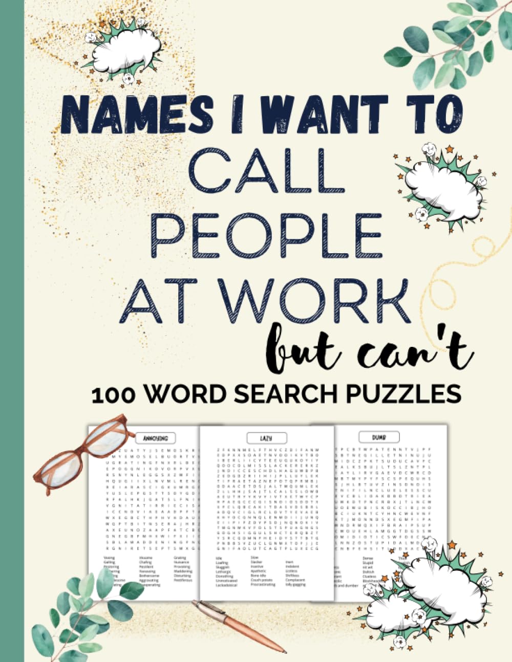 Names I Want to Call People at Work But Can't | 100 Word Search Puzzles | Large Print | Entertain & Relieve Stress | Gag Gift for Adults, Men, Women, CoWorker, Boss