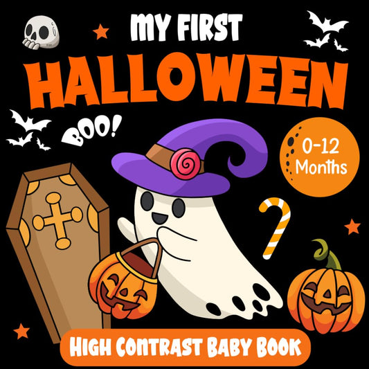 My First Halloween! High Contrast Baby Book For Newborns - Birth to 12 Months: Black and White Pictures for 0-12 Months, Themed Images to Develop your Babies Eyesight, Makes a Great New Baby Gift - 571