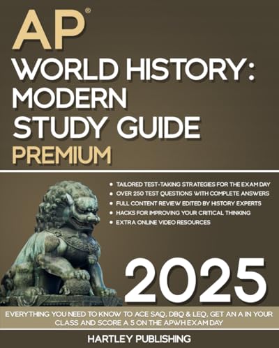 The Hartley AP World History: Modern Study Guide: Everything You Need to Know to Ace SAQ, DBQ & LEQ, Get an A in Your Class and Score a 5 on The APWH Exam Day - 1047