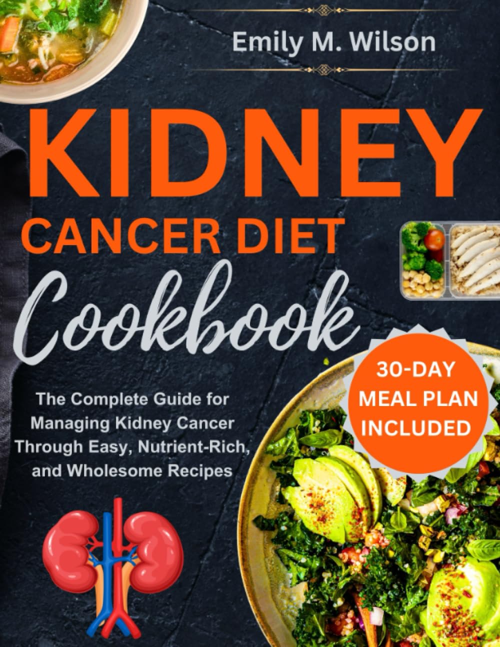 Kidney Cancer Diet Cookbook: The Complete Guide for Managing Kidney Cancer Through Easy, Nutrient-Rich, and Wholesome Recipes - 1752