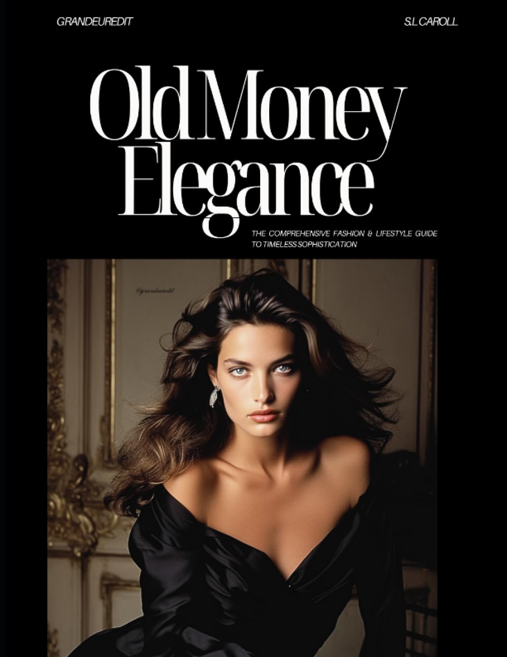 "Old Money Elegance: The Comprehensive Fashion & Lifestyle Guide To Timeless Sophistication." Perfect Gift for Fashion Enthusiasts. Discover Luxury ... Elegant Lifestyle Choices, and Classic Trends - 736
