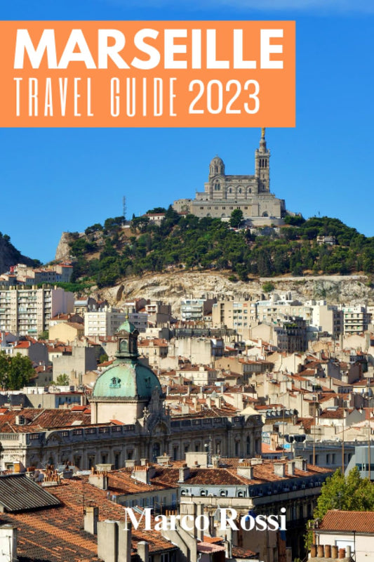 MARSEILLE, FRANCE TRAVEL GUIDE 2023: A Comprehensive Guide to the Best Things to Do, Historical Sites, Savory Food and Wine, and Off-the-Beaten-Path Adventures in the Heart of the Mediterranean - 2677