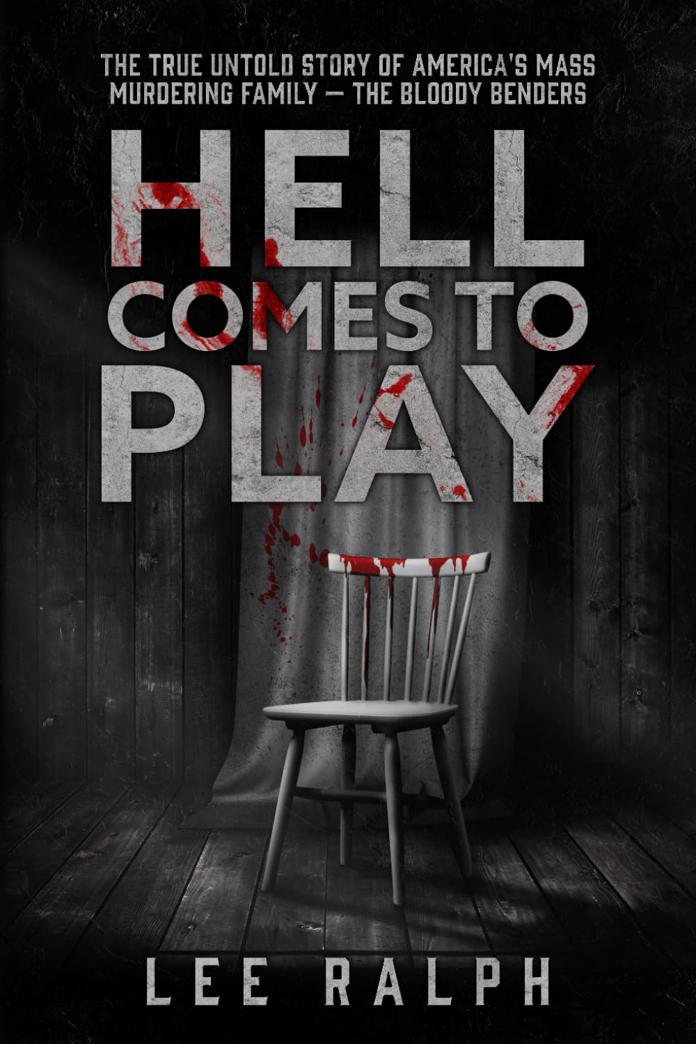 Hell Comes to Play: The TRUE Untold Story of America's Mass Murdering Family, The Bloody Benders