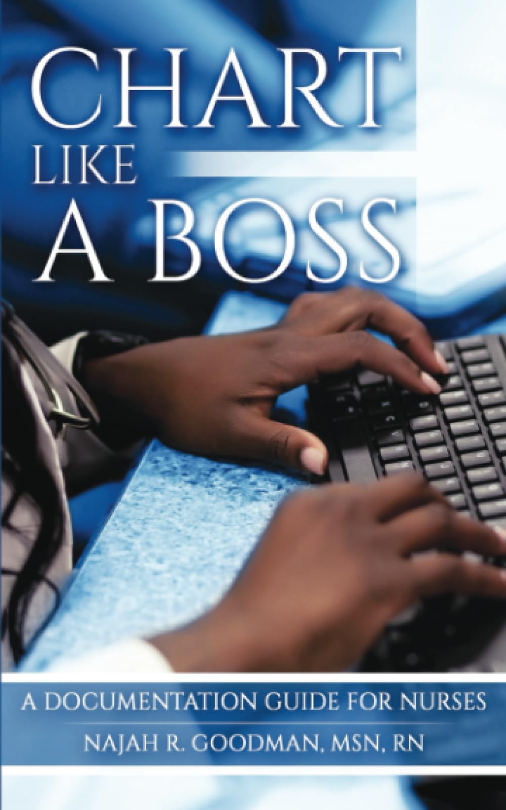 Chart Like a Boss: A Documentation Guide for Nurses