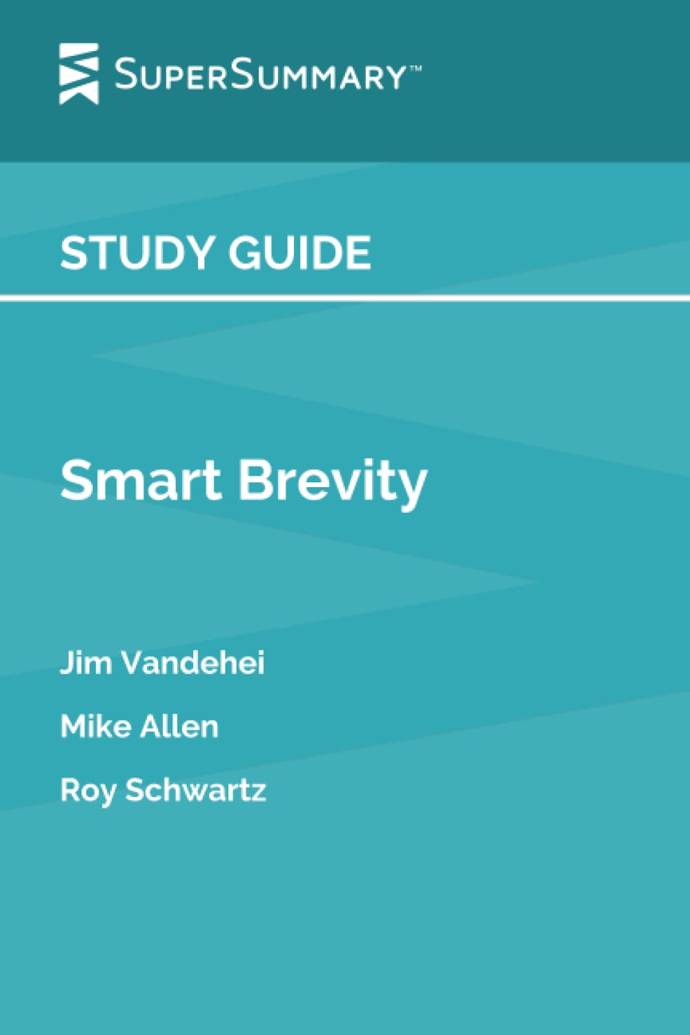 Study Guide: Smart Brevity by Jim Vandehei, Mike Allen, Roy Schwartz (SuperSummary) - 2988