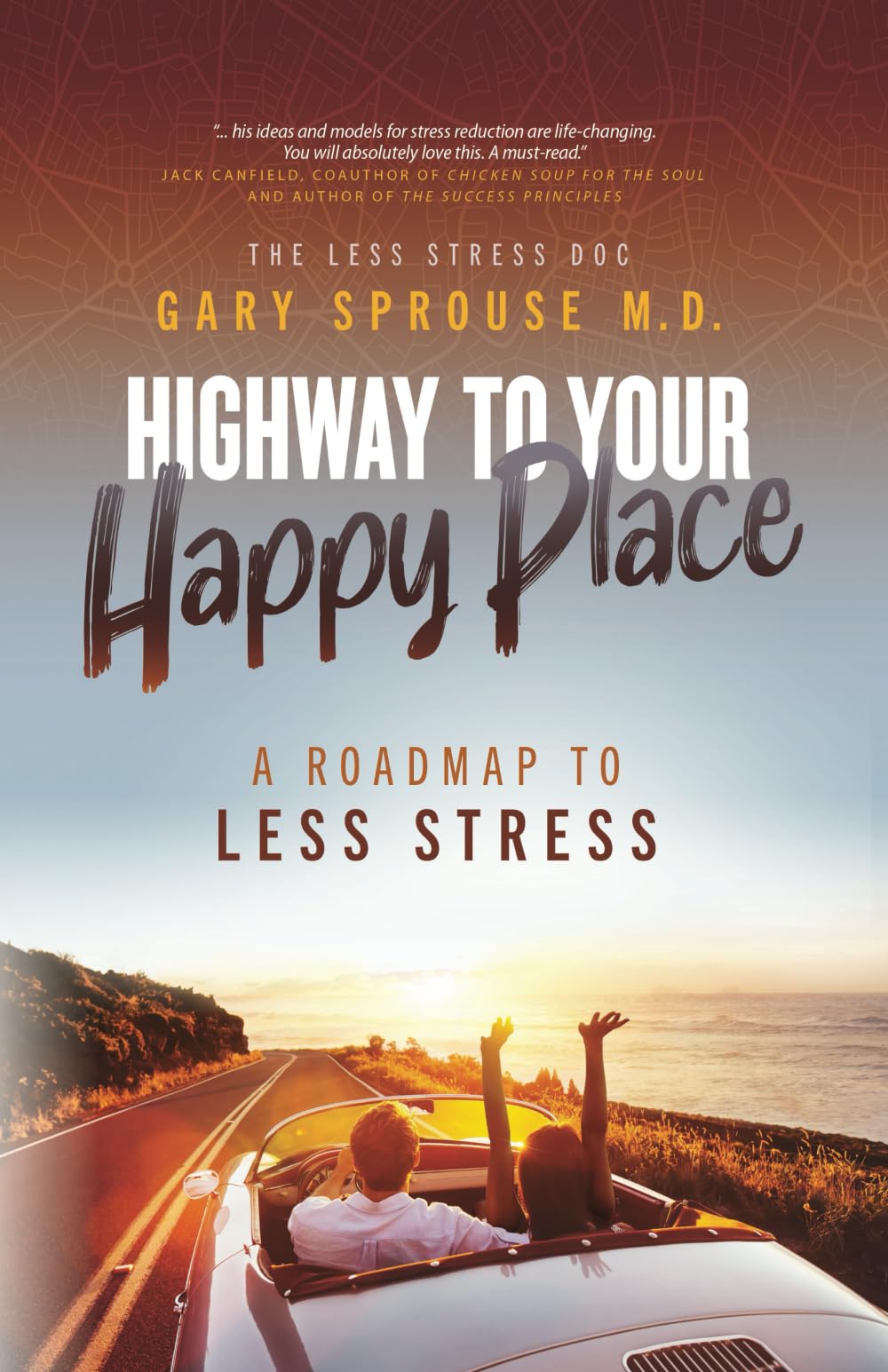 Highway to Your Happy Place: A Roadmap to Less Stress