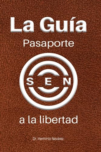 La Guia: Pasaporte a la Libertad (Sistema Educativo de Social Economic Networkers) (Spanish Edition) - 3590
