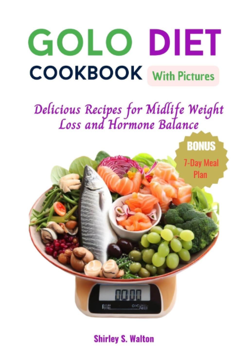 Golo Diet Cookbook with Pictures: Delicious Recipes for Midlife Weight Loss and Hormone Balance