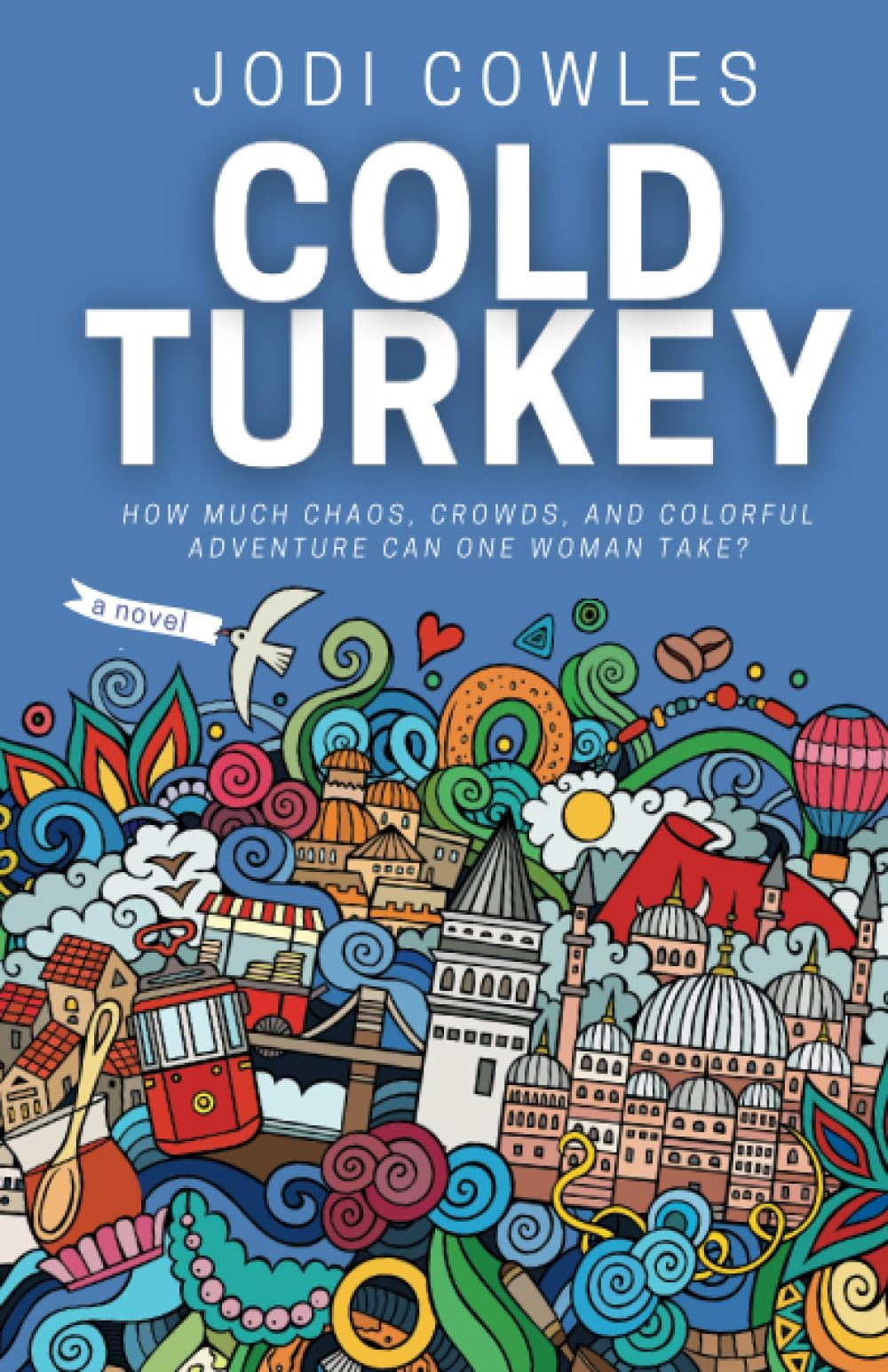 Cold Turkey: How Much Chaos, Crowds, and Colorful Adventure Can One Woman Take?