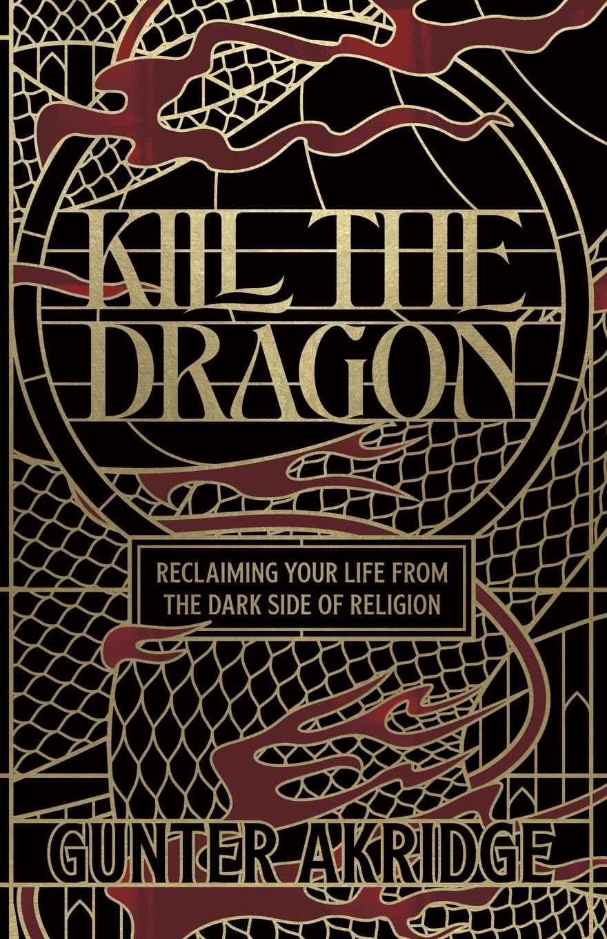 Kill the Dragon: Reclaiming Your Life from the Dark Side of Religion