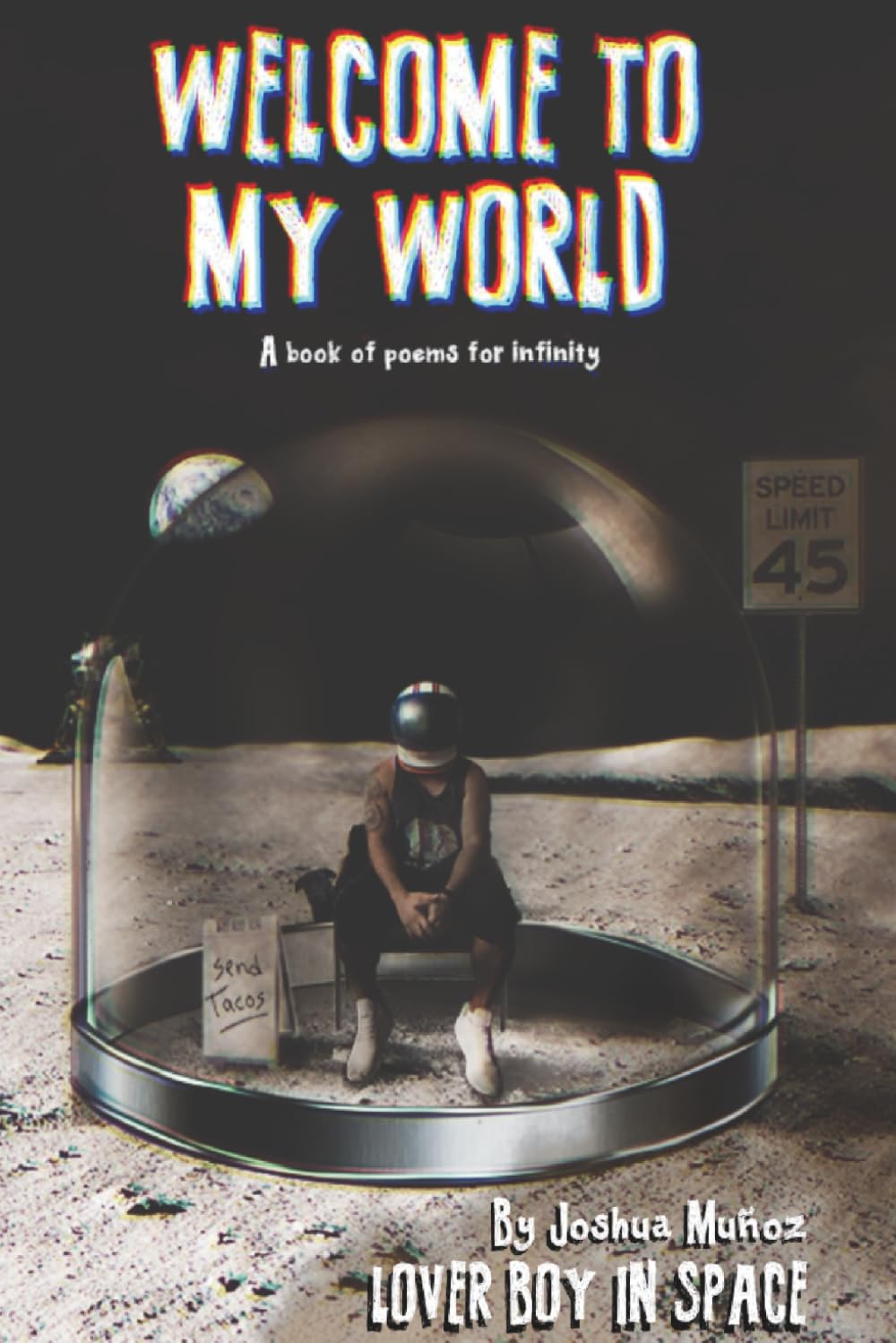 WELCOME TO MY WORLD: A book of poems for infinity