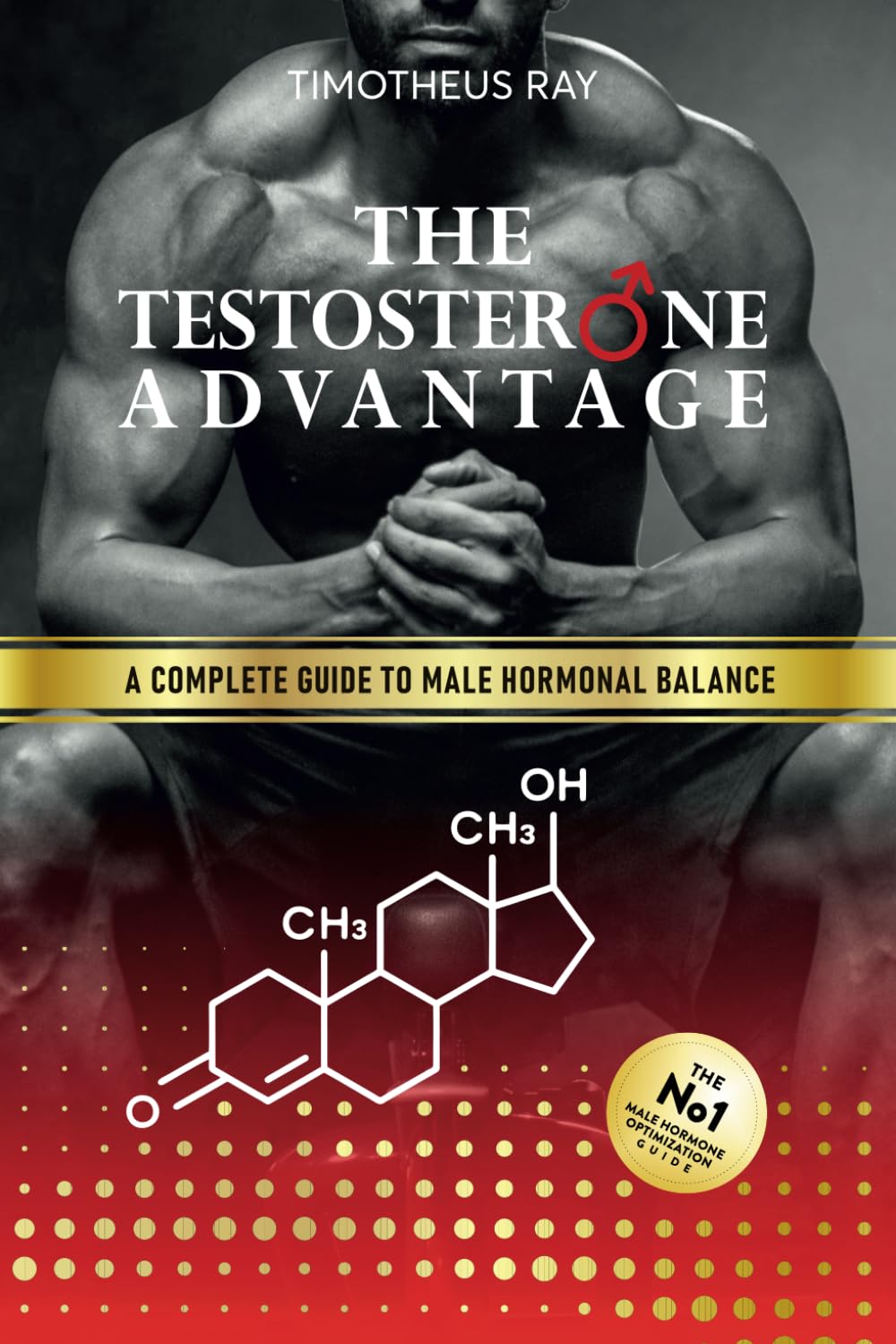 The Testosterone Advantage: A Complete Guide to Male Hormonal Balance and Endocrine Health - 3112